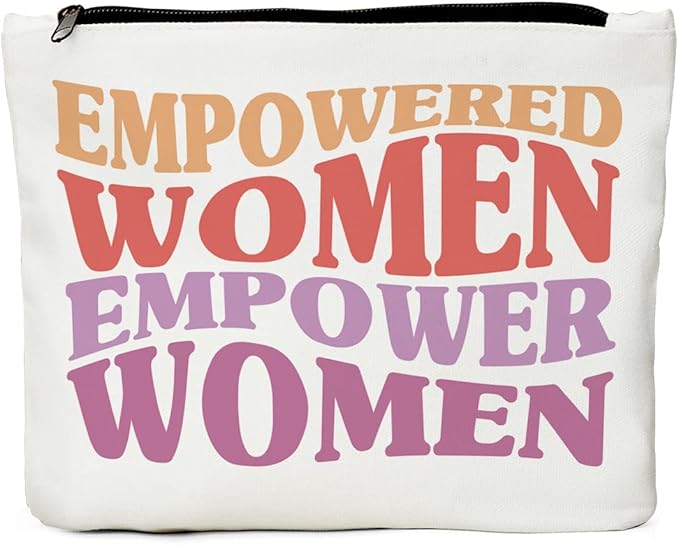 Inspirational Quote Makeup Bag - Empowered Women, Feminism, Girl Power - Strong Gifts for Mom, Daughter, Friend, Nurse, Teacher, Boss, Lawyer