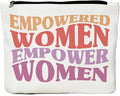 Inspirational Quote Makeup Bag - Empowered Women, Feminism, Girl Power - Strong Gifts for Mom, Daughter, Friend, Nurse, Teacher, Boss, Lawyer