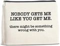 Makeup Bag, Friendship Gifts for Women, Funny Gifts for Friends Birthday, Friend Nobody Gets Me Like You Zipper Makeup Pouch
