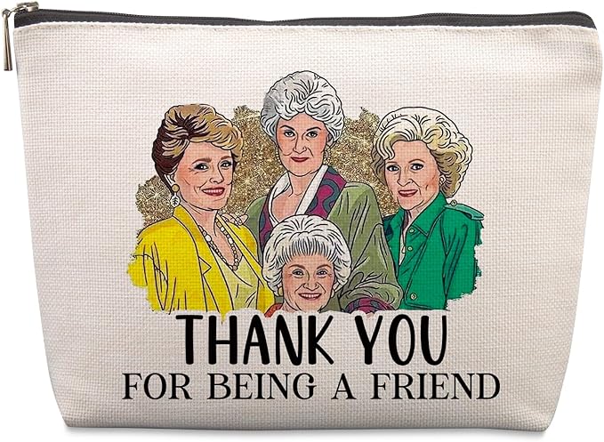 Golden Girls Merchandise Golden Birthday Gifts Friends TV Show Gifts Cosmetic Bag Friendship Gift for Women Friends Fans Sister Bestie BFF Girls Thank You for Being a Friend Funny Zipper Pouch