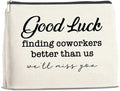 Coworkers Gifts Makeup Bag, Leaving Farewell New Job Gifts for Women Coworker Colleague Employee, Good Luck Finding Better Coworkers Than Us Zipper Makeup Pouch