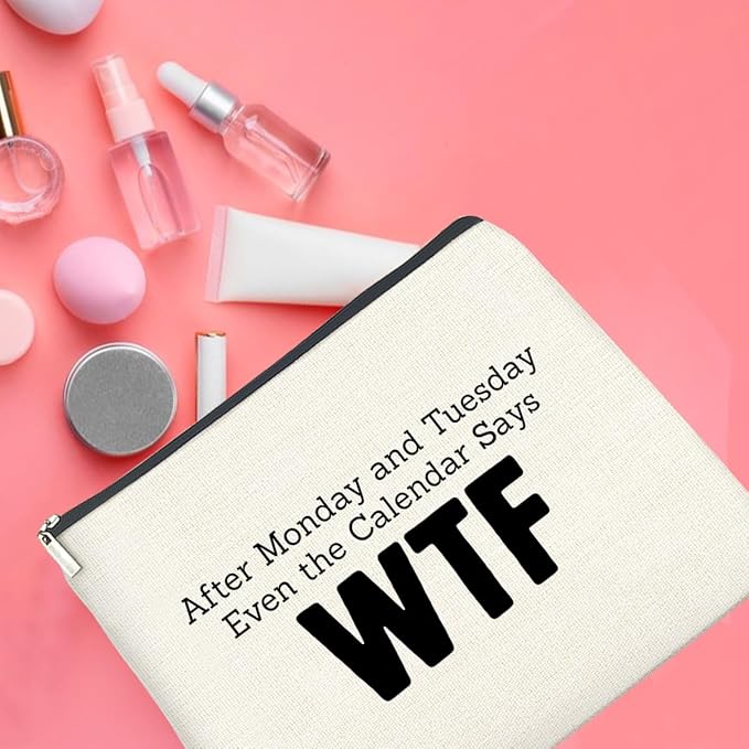 Funny Work Gifts Makeup Bag Humorous Gifts for Work Bestie Coworkers Colleagues Cosmetic Bag Zipper Makeup Pouch, After Monday and Tuesday Even the Calendar Says WTF