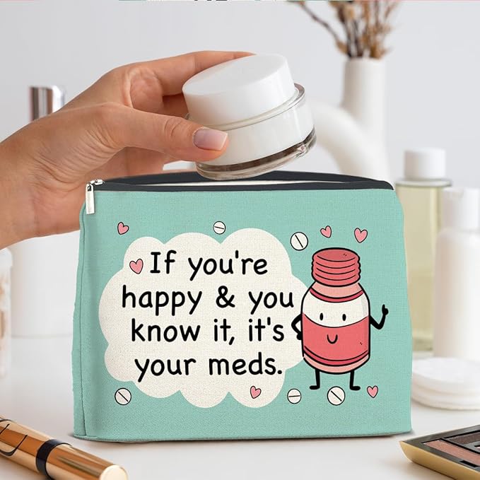Funny Medicine Cosmetic Bag Gifts for Doctor Nurse, If You're Happy and You Know It's Your Meds Makeup Bag Zipper Makeup Pouch