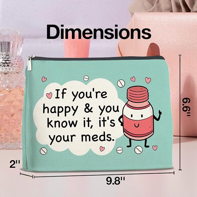 Funny Medicine Cosmetic Bag Gifts for Doctor Nurse, If You're Happy and You Know It's Your Meds Makeup Bag Zipper Makeup Pouch