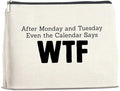 Funny Work Gifts Makeup Bag Humorous Gifts for Work Bestie Coworkers Colleagues Cosmetic Bag Zipper Makeup Pouch, After Monday and Tuesday Even the Calendar Says WTF
