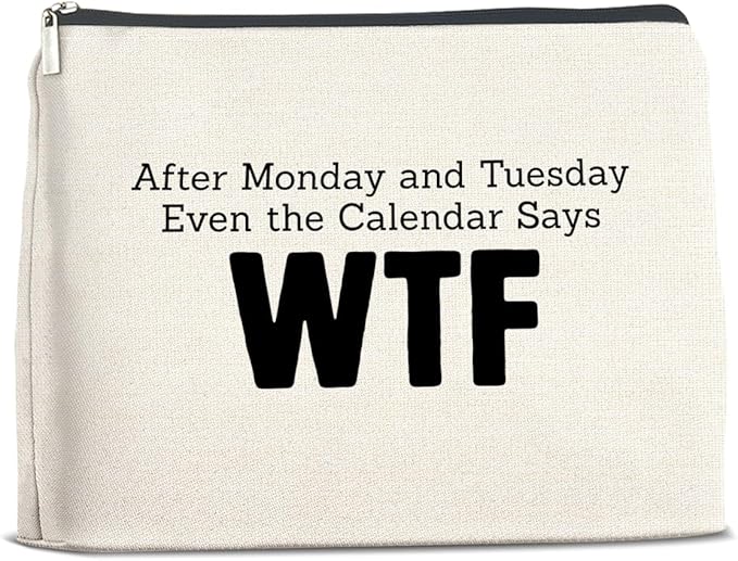 Funny Work Gifts Makeup Bag Humorous Gifts for Work Bestie Coworkers Colleagues Cosmetic Bag Zipper Makeup Pouch, After Monday and Tuesday Even the Calendar Says WTF