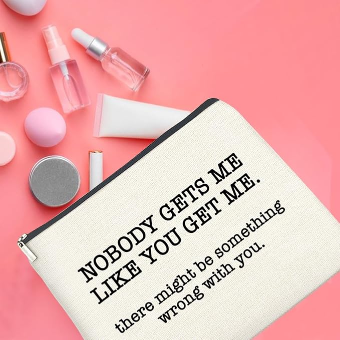 Makeup Bag, Friendship Gifts for Women, Funny Gifts for Friends Birthday, Friend Nobody Gets Me Like You Zipper Makeup Pouch