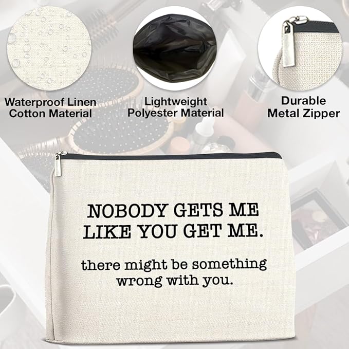 Makeup Bag, Friendship Gifts for Women, Funny Gifts for Friends Birthday, Friend Nobody Gets Me Like You Zipper Makeup Pouch