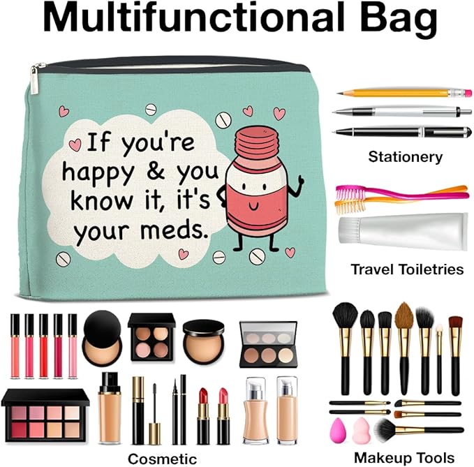 Funny Medicine Cosmetic Bag Gifts for Doctor Nurse, If You're Happy and You Know It's Your Meds Makeup Bag Zipper Makeup Pouch