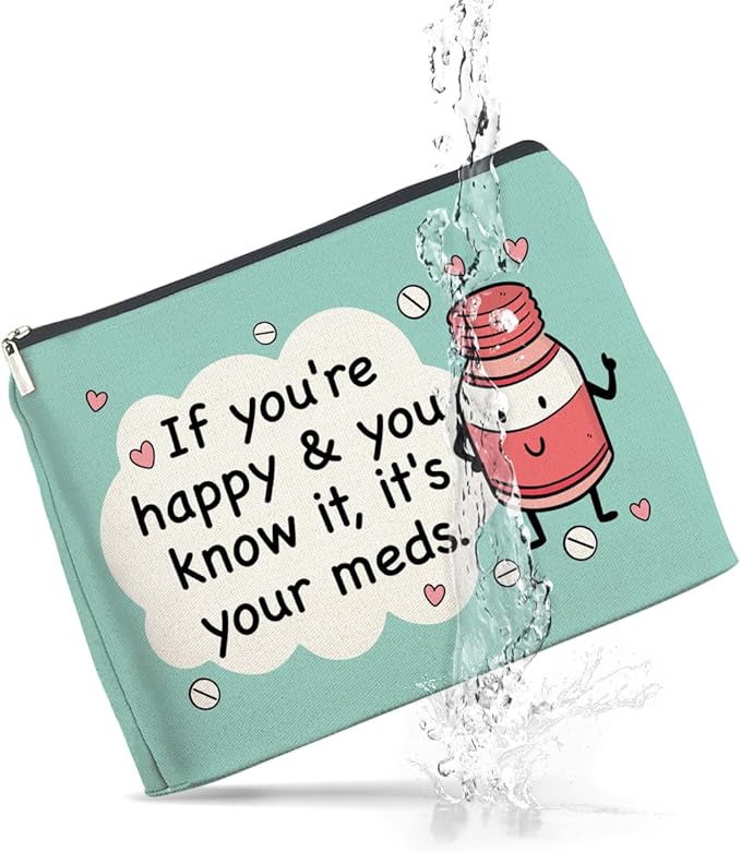 Funny Medicine Cosmetic Bag Gifts for Doctor Nurse, If You're Happy and You Know It's Your Meds Makeup Bag Zipper Makeup Pouch